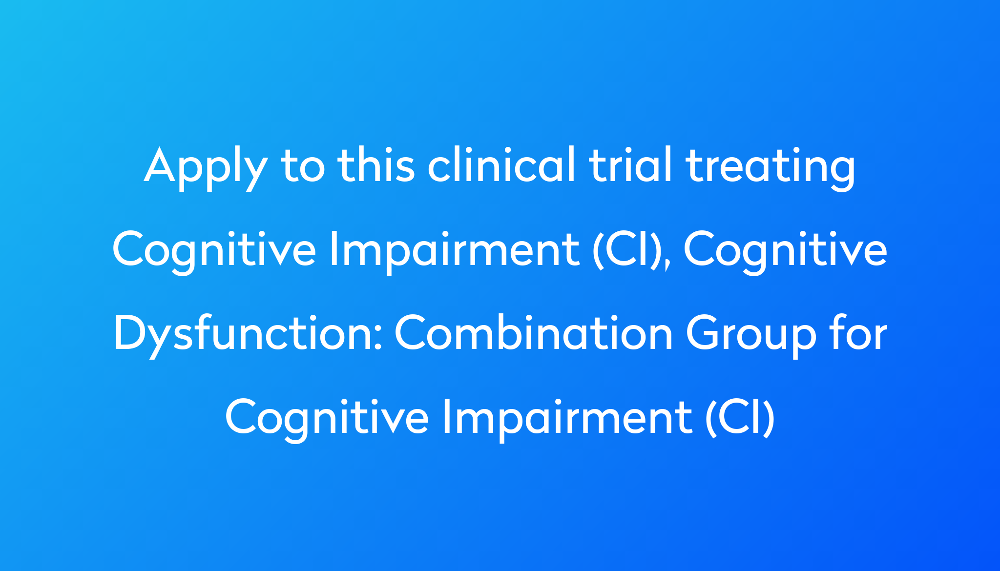 combination-group-for-cognitive-impairment-ci-clinical-trial-2022-power